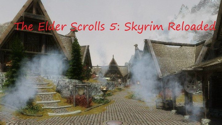 The Elder Scrolls 5: Skyrim Reloaded